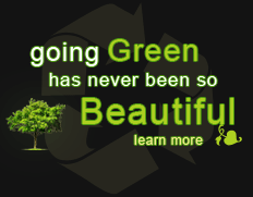 going green has never been so beautiful. Learn More.
